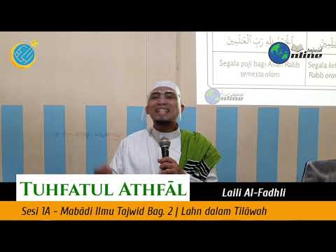 Mabadi Ilmu Tajwid 2 | Lahn dalam Tilawah [TUHFATUL ATHFAL] - Muhammad Laili Al Fadhli (Ust. Fadhli)
