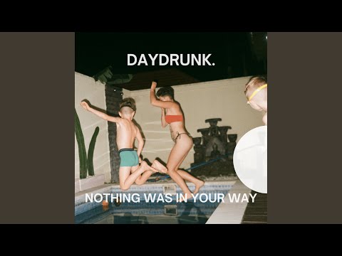 Nothing Was In Your Way - Daydrunk
