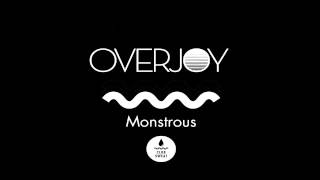 Overjoy - Monstrous