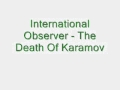 Internationl Observer - The Death Of Karamov