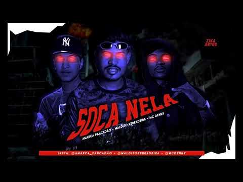 MALDITO  KEBRADEIRA E AMARCA PANCADÃO FEAT. MC DENNY - SOCA NELA