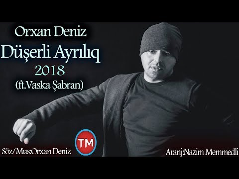 Orxan Dəniz - Düşərli Ayrılıq (ft Vaska Şabran) New Hit Music