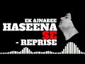 Ek Ajnabi Hasina Se Reprise