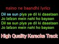 naino ne baandhi Karaoke With Lyrics | Dil se sun piya ye dil ki daastaan original karaoke