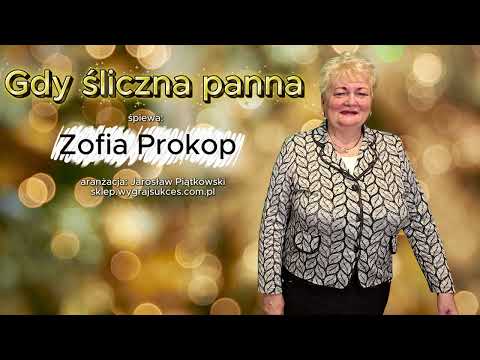 Gdy śliczna panna - wykonanie: Zofia Prokop