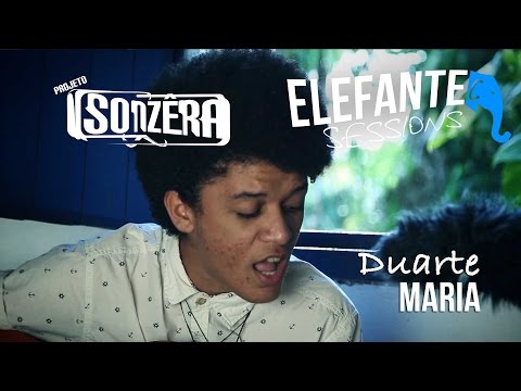 SONZERA + ELEFANTE SESSIONS | Duarte - Maria