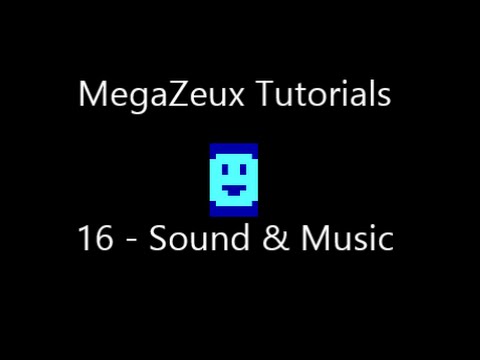 MegaZeux Tutorial 16 - Sound & Music