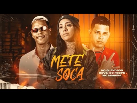 🔊 MC GLAYDSON, KEVIN DO RECIFE E MC MORENA - METE SOCA