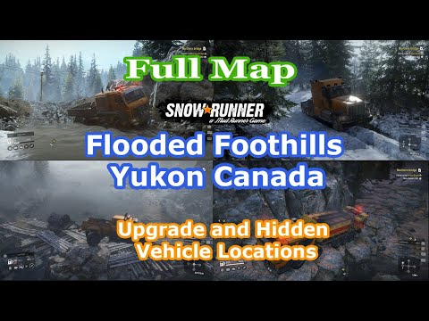 SnowRunner - Flooded Foothills Full Map | Flooded Foothills Upgrade and Hidden Vehicle Locations