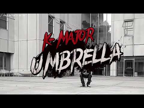 K-Major - UMBRELLA (Freestyle)