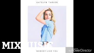 Katelyn Tarver - Nobody Like You (Only Audio)