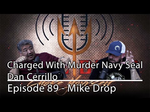 Navy Seal Charged with Murder in Iraq Dan Cerrillo | Mike Drop- Episode 89