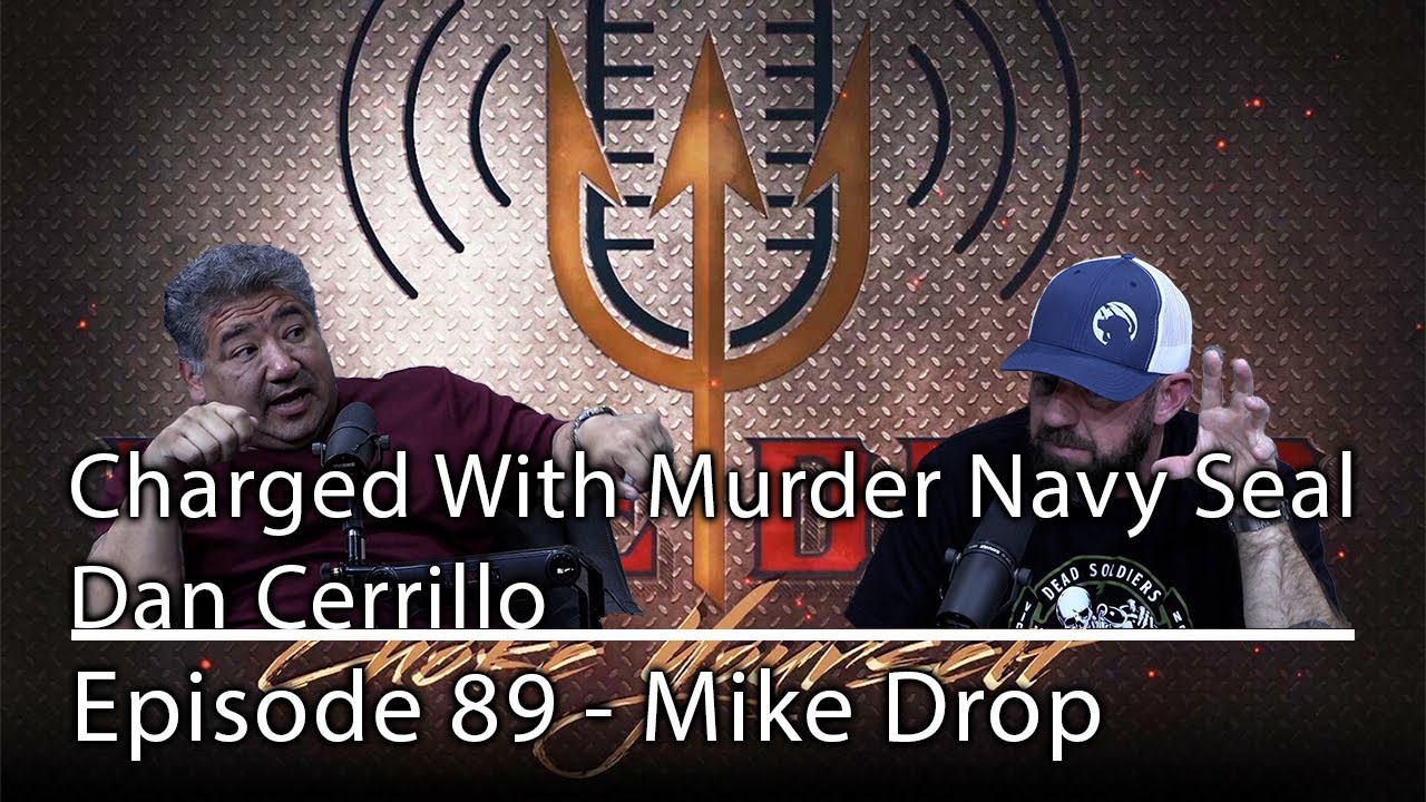 Navy Seal Charged with Murder in Iraq Dan Cerrillo | Mike Drop- Episode 89