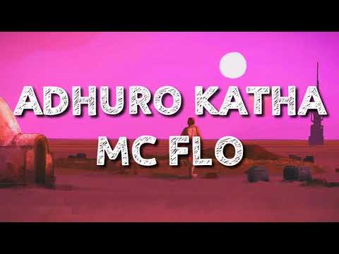 Adhuro Katha - MC Flo ( lyrics)