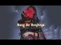 Rang De Ranjheya X (Slowed And Reverb)🥰