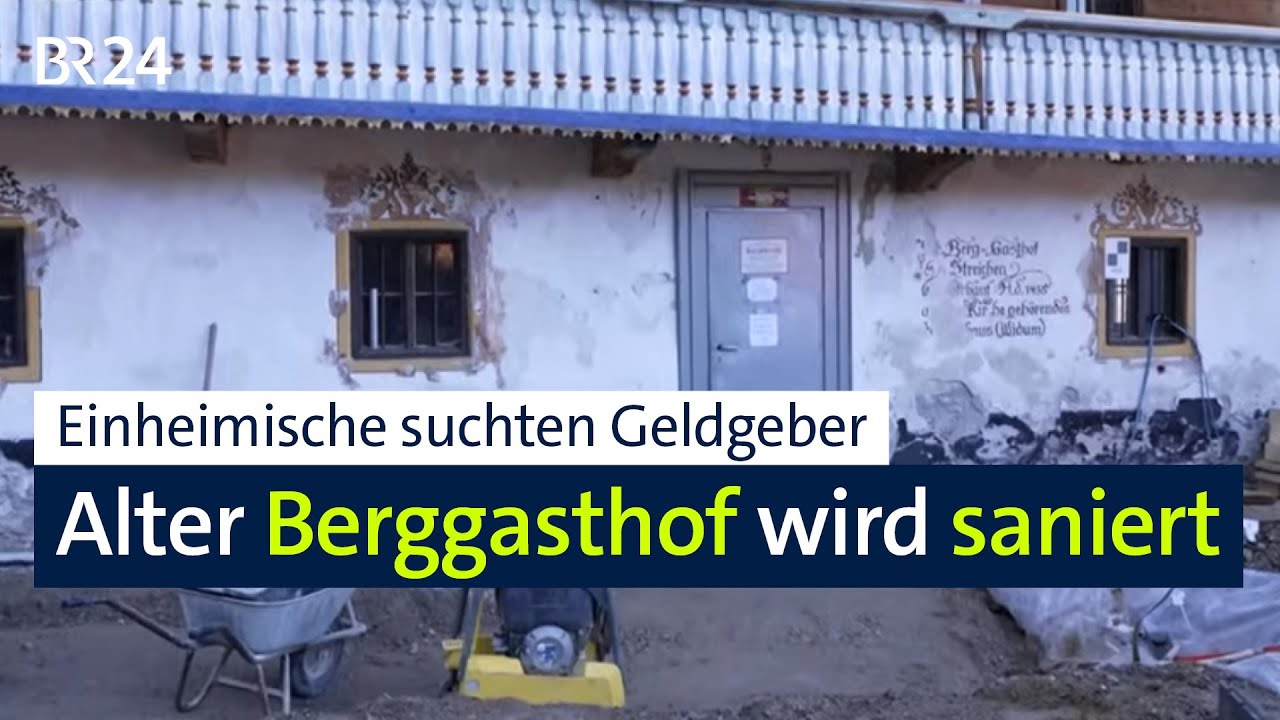 Alter Berggasthof Streichen wird saniert – Einheimische fanden Geldgeber | Abendschau | BR24