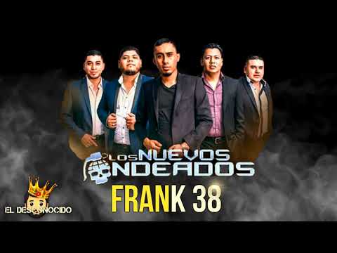 Los Nuevos Ondeados - Frank 38 (Estudio 2019)(Corridos 2019) "EXCLUSIVO"