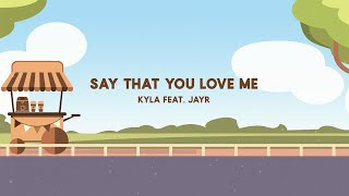 Kyla Ft. JayR - Say That You Love Me (Official Lyric Video)