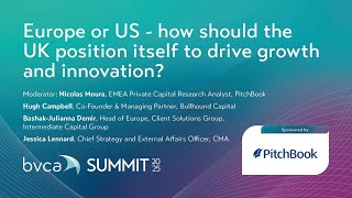 Europe or US - how should the UK position itself to drive growth? | BVCA Summit Main Conference 2025