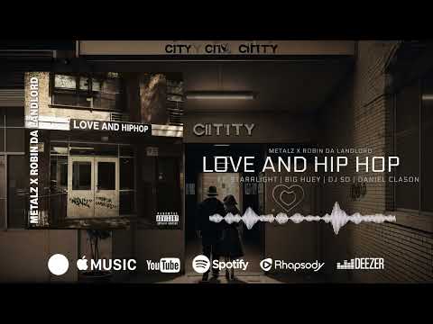 METALZ X ROBIN DA LANDLORD - LOVE AND HIP HOP FT. STARRLIGHT BIG HUEY DJ SD DANIEL CLASON