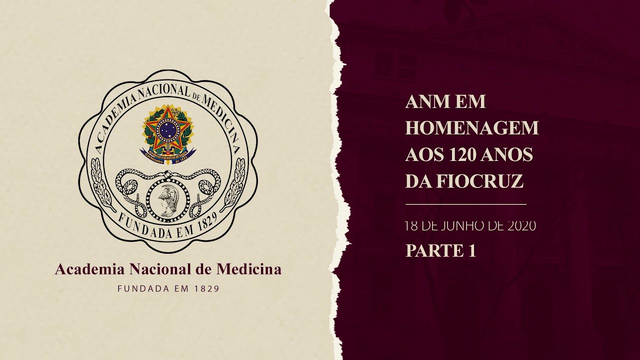 Simpósio ANM em homenagem aos 120 anos da Fiocruz – 18 de junho de 2020 [PARTE I]