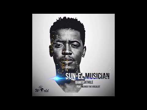 Sun-EL Musician Ft Mlindo - Bamthathile