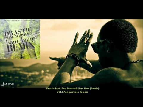 Drastic Feat. Shal Marshall - Bam Bam (REMIX) "2014 Antigua Soca"