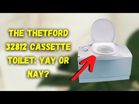 Is The Thetford 32812 Cassette Toilet a Good Idea?
