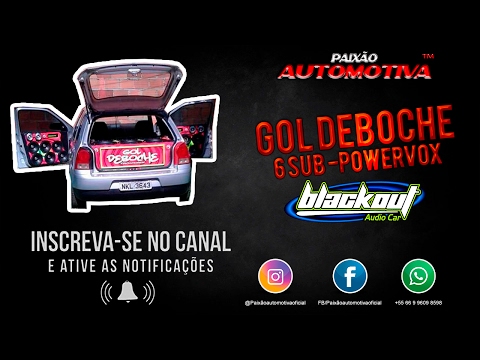 Gol Deboche 6 Sub PowerVox  "Blackout Audio Car"