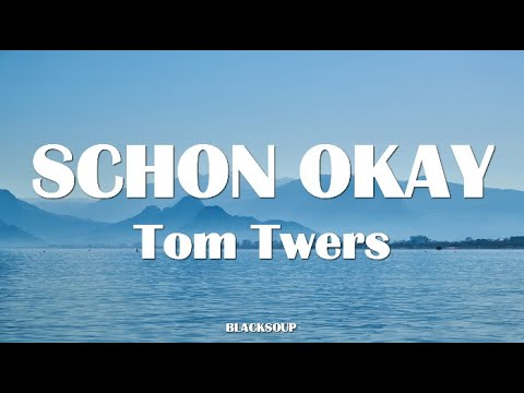 Tom Twers - SCHON OKAY Lyrics
