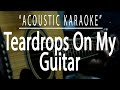 Teardrops on my guitar - Taylor Swift (Acoustic karaoke)