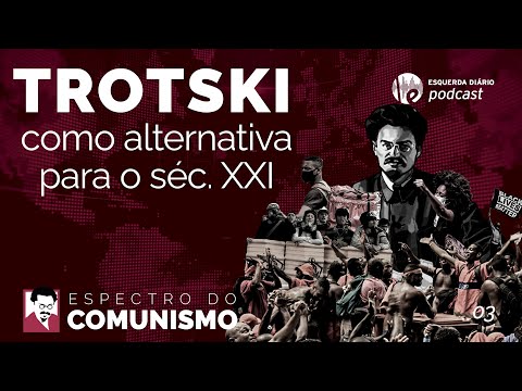 Trótski como alternativa para o século XXI | Espectro do Comunismo #03