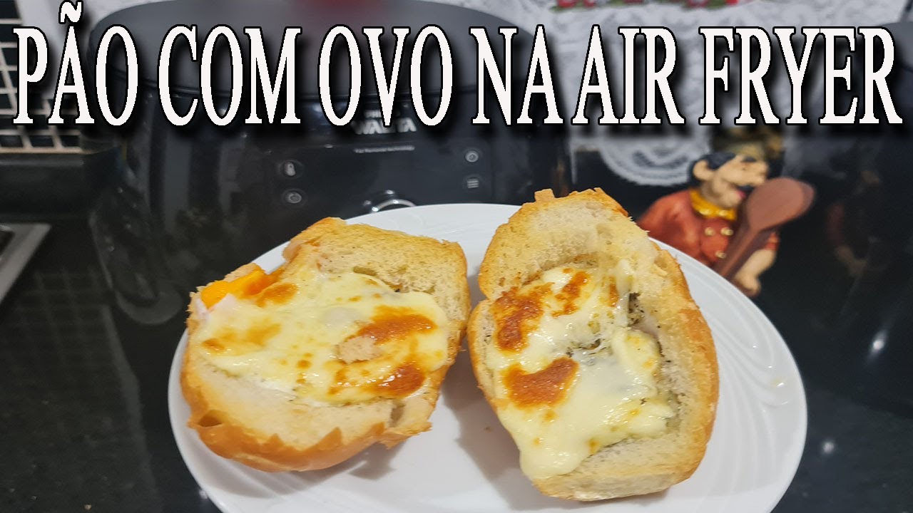 PÃO COM OVO NA AIR FRYER - PÃO FRANCÊS