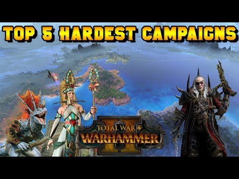 Top 5 Hardest Campaigns (Updated for Shadow & Blade) in Total War: Warhammer 2