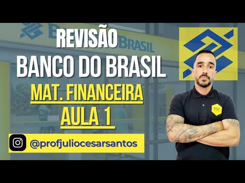 AULA 01 - MATEMÁTICA FINANCEIRA - BANCO DO BRASIL - CARREIRAS BANCÁRIAS