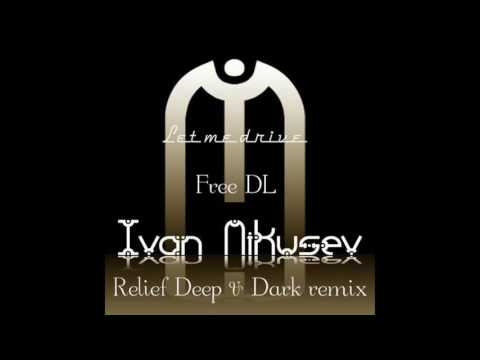 Ivan Nikusev - Let Me Drive (Relief Deep & Dark Remix)