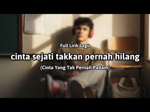 Cinta Sejati Takkan Pernah Hilang (Full Lirik Lagu) "Cinta Yang Tak Pernah Padam" - cover