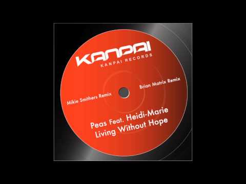 Peas - Living Without Hope [Mikie Smithers and Peas Mix] - featuring Heidi Marie