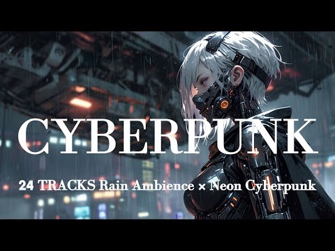 【3H】Rain Focus Cyberpunk Lo-fi（No Vocals）｜Study / Coding / Reading｜24 Tracks
