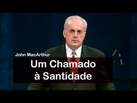A Call to Holiness - John MacArthur (Dubbed)