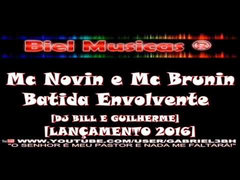 Mc Novin e Mc Brunin - Batida Envolvente (LANÇAMENTO 2016) DJ BILL E GUILHERME
