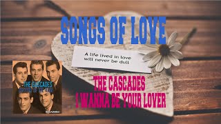 THE CASCADES - I WANNA BE YOUR LOVER