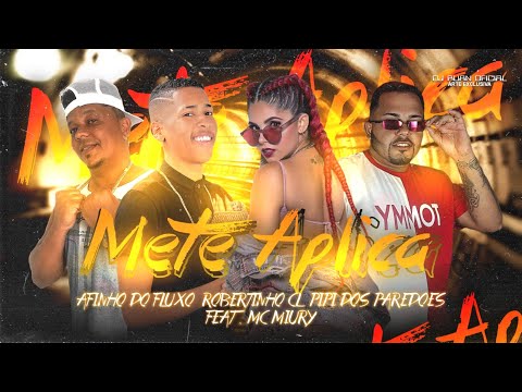AFINHO DO FLUXO, ROBERTINHO CL E PIPI DOS PAREDÕES FEAT. MC MIURI - METE APLICA - REMIX BREGA FUNK
