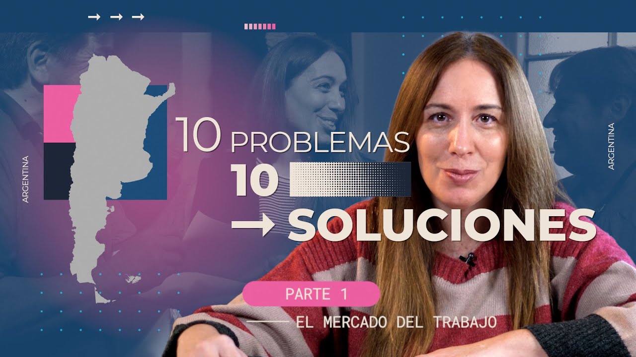 María Eugenia Vidal sobre el Mercado Laboral - Parte 1/10 de su serie "Problemas y Soluciones"
