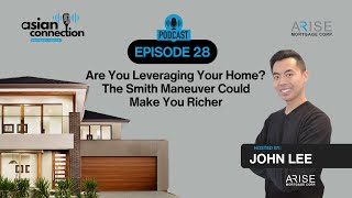 Episode 28: Are You Leveraging Your Home? The Smith Maneuver Could Make You Richer