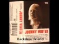Backdoor Friend - Johnny Winter