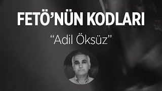 FETÖ'nün Kodları: Adil Öksüz