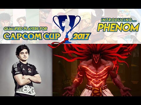 SFV - Introducing PHENOM - Qualified Players For Capcom Cup 2017