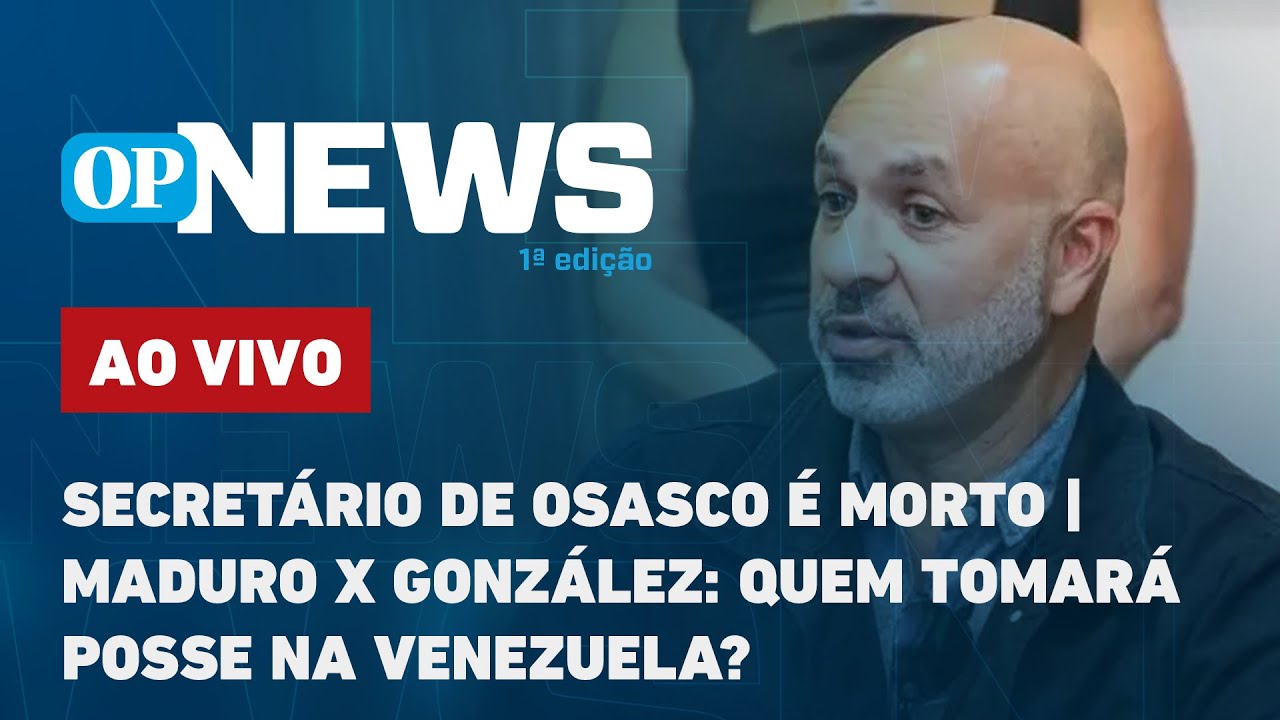 🔴 AO VIVO: Secretário de Osasco é morto; Maduro x González: quem tomará posse na Venezuela? | OPNews