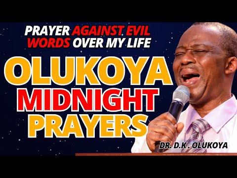 11th July Midnight - Prayer Against evil words over my life. MIDNIGHT OLUKOYA PRAYERS #mfm